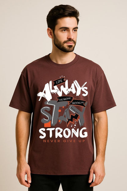 ALWAYS STAY STRONG  OVERSIZED TSHIRT